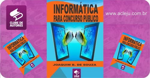 Livro Informática para concurso público, de Joaquim B. de Souza, no Clube de Autores