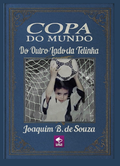 Comprar pelo Clube de Autores Copa do Mundo do Outro Lado da Telinha - Edição especial capa de dura de luxo