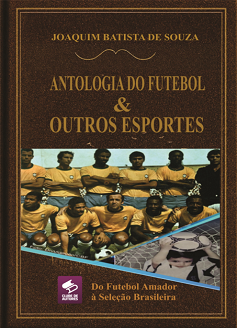 Comprar pelo Clube de Autores Antologia do Futebol e Outros Esportes - Edição especial capa dura de luxo