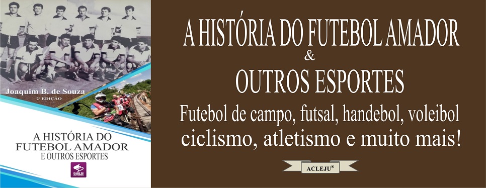 A História do Futebol Amador e Outros Esportes - 2ª edição - Academia de Letras de Jussara PR - ACLEJU | Clube de Autores