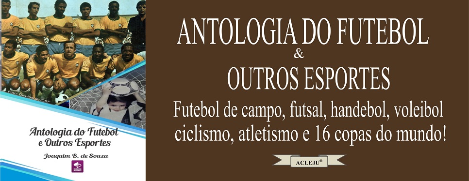 Antologia do Futebol e Outros Esportes - Academia de Letras de Jussara PR - ACLEJU | Clube de Autores
