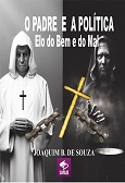 Livro O Padre e a Política Elo do Bem e do Mal, de Joaquim B. de Souza, Clube de Autores