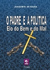 Livro O Padre e a Política - eleo do bem e do mal | clube de autores | jbtreinamento.com.br