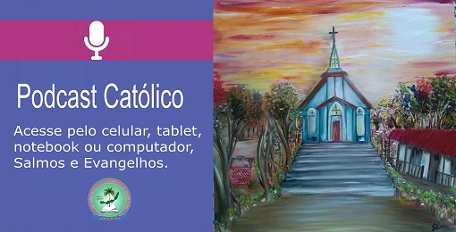 Podcast católico da  Acleju - acesse pelo celular, tablet, notebook ou computador, salmos e evangelhos