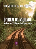 Imagem: Capa do livro O Trem da Saudade sobre os Trilhos da Esperança