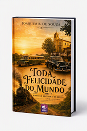 Comprar pelo Clube de Autores Toda Felicidade do Mundo - Romance Histórico de Época Comprar pelo Clube de Autores Toda Felicidade do Mundo - Romance Histórico de Época