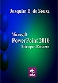 Livro Microsoft PowerPoint 2010 Principais Recursos, de Joaquim B. de Souza, Clube de Autores